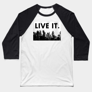 LIVE IT. Baseball T-Shirt